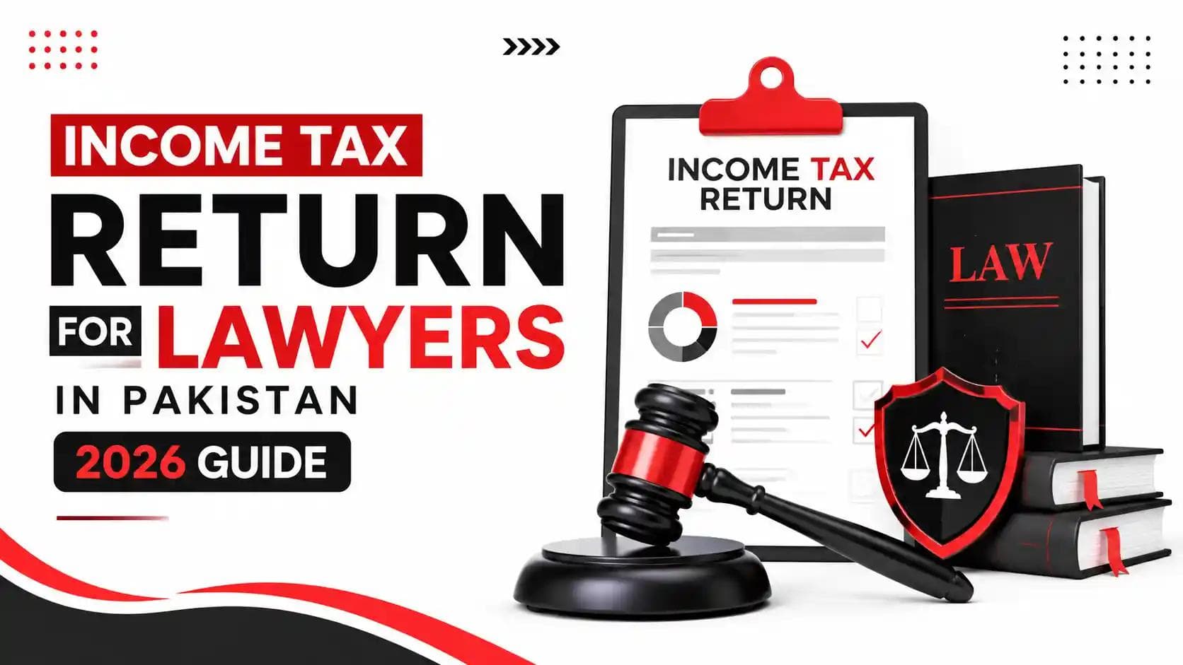 Income Tax Return for Lawyers in Pakistan 2026 Guide – tax return form, law books, gavel, and justice shield.
